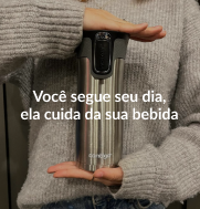 Banner Você segue seu dia, ela cuida da sua bebida